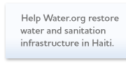 Help Water.org restore water and sanitation infrastructure in Haiti.