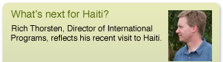 What's next for Haiti? Rich Thorstein, Director of International Programs, reflects on his recent visit to Haiti